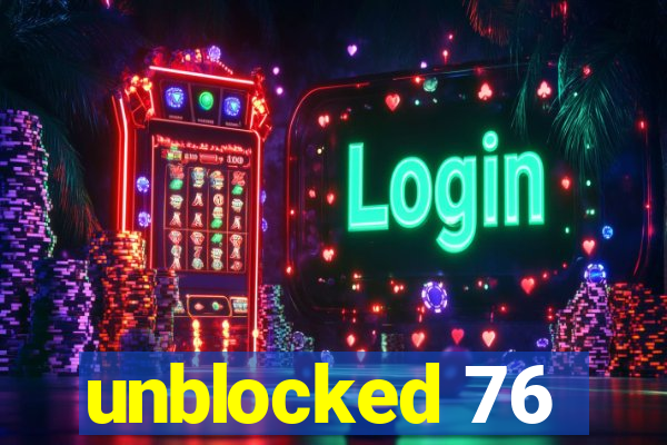 unblocked 76